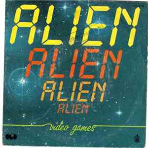 Alien  - Video Games (Gets In Your Brain)