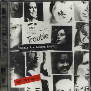 Any Trouble - Girls Are Always Right : The Stiff Years