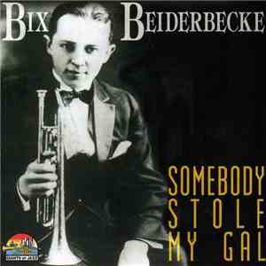 Bix Beiderbecke - Somebody Stole My Gal