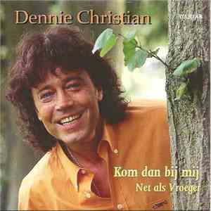 Dennie Christian - Kom Dan Bij Mij