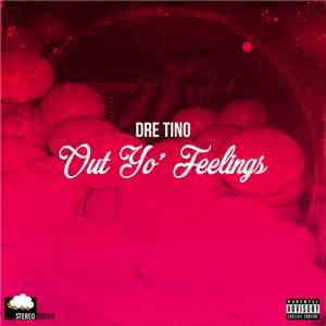 Dre Tino - Out Yo' Feelings