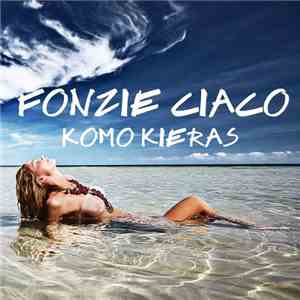 Fonzie Ciaco - Komo Kieras