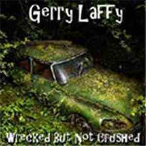 Gerry Laffy - Wrecked But Not Crushed