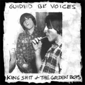 Guided By Voices - King Shit & The Golden Boys
