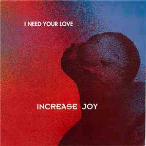 Increase Joy - I Need Your Love