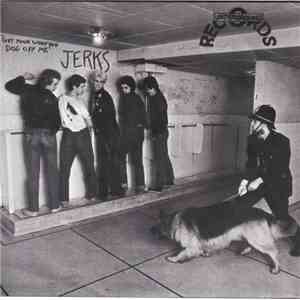 Jerks - Get Yoor Woofing Dog Off Me