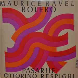 Maurice Ravel / Ottorino Respighi - Bolero / Pasarile