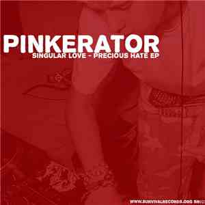 Pinkerator - Singular Love - Precious Hate EP