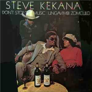Steve Kekana - Don't Stop The Music: Ungavimbi Zomculo