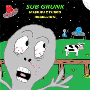 Sub Grunk - Manufactured Rebellion