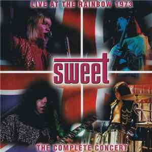 Sweet - Live At The Rainbow 1973 (The Complete Concert)