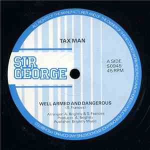 Tax Man - Well Armed And Dangerous / She Keeps On Running Away