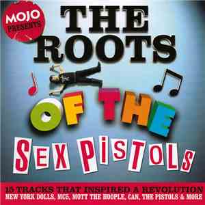 Various - The Roots Of The Sex Pistols (15 Tracks That Inspired A Revolutio ...