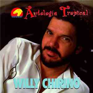 Willy Chirino - Antologia Tropical