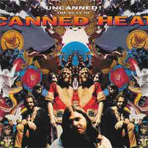 Canned Heat - Uncanned! The Best Of Canned Heat