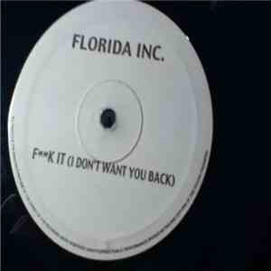 Florida Inc. - Fk It! (I Don't Want You Back)