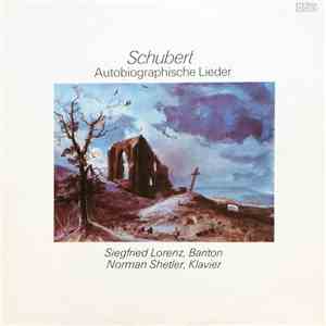 Franz Schubert, Siegfried Lorenz, Norman Shetler - Autobiografische Lieder