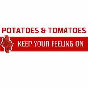 Potatoes & Tomatoes - Keep Your Feeling On