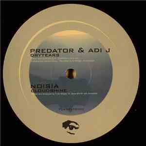 Predator & Adi J / Noisia - Drytears / Cloudshine