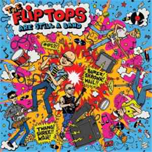 The Flip-Tops - Are Still A Band