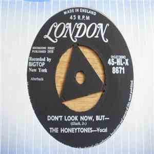 The Honeytones - Don't Look Now, But / I Know, I Know