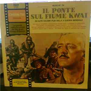 Various - Il Ponte Sul Fiume Kwai Ed Altri Celebri Film Della II Guerra Mon ...
