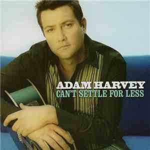 Adam Harvey - Can't Settle For Less