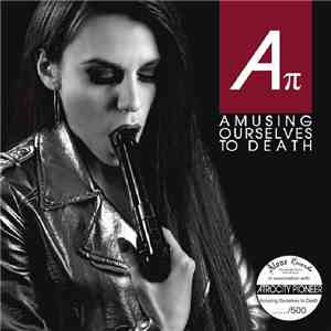 Atrocity Pioneer - Amusing Ourselves To Death