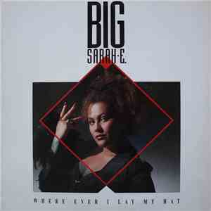 Big Sarah-E. - Where Ever I Lay My Hat