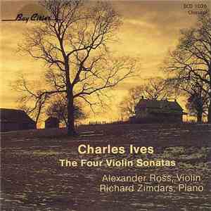 Charles Ives / Alexander Ross  / Richard Zimdars - The Four Violin Sonatas