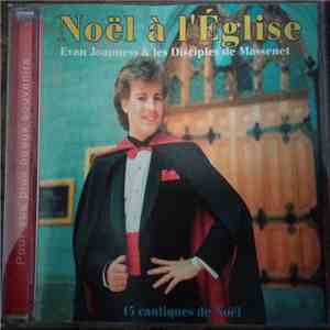 Evan Joanness Et Les Disciples De Massenet - Noël À L'Église (15 Cantiques  ...