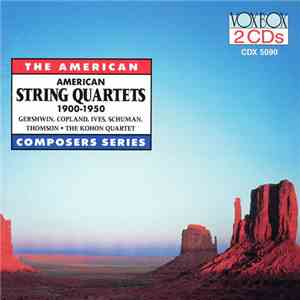 Gershwin, Copland, Ives, Schuman, Thomson, The Kohon Quartet - American Str ...