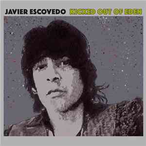 Javier Escovedo - Kicked Out Of Eden