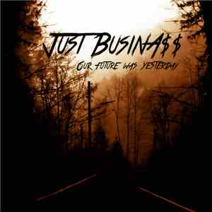 Just Business - Our Future Was Yesterday