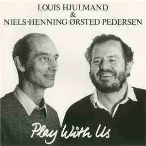 Louis Hjulmand & Niels-Henning Ørsted Pedersen - Play With Us