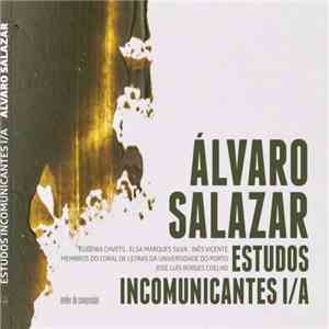 Álvaro Salazar - Estudos Incomunicantes I/A
