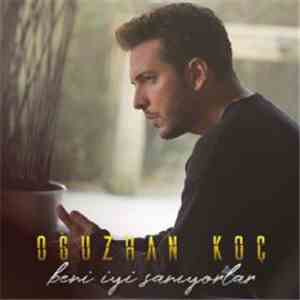 Oğuzhan Koç - Beni İyi Sanıyorlar