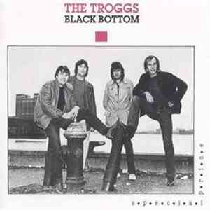 The Troggs - Black Bottom
