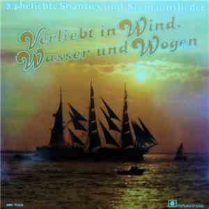 Various - Verliebt In Wind, Wasser Und Wogen (24 Beliebte Shanties Und Seem ...