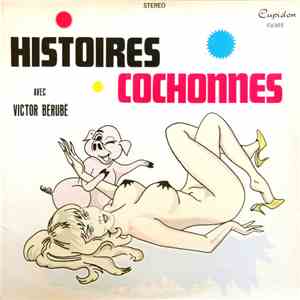 Victor Bérubé - Histoires Cochonnes