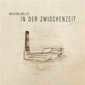 Wolfgang Müller  - In Der Zwischenzeit