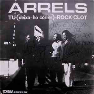 Arrels - Tu (Deixa-ho Córrer) - Rock Clot