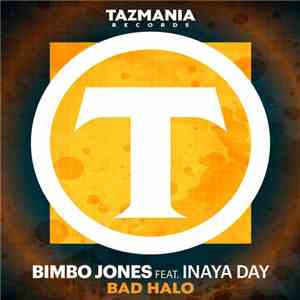 Bimbo Jones Feat. Inaya Day - Bad Halo