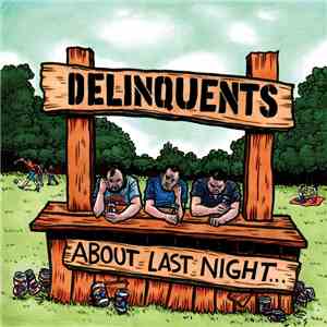 Delinquents  - About Last Night...