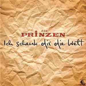 Die Prinzen - Ich Schenk Dir Die Welt