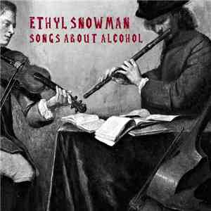 Ethyl Snowman - Songs About Alcohol