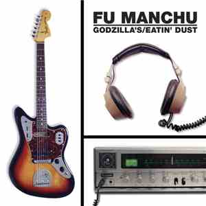 Fu Manchu - Godzilla's / Eatin' Dust