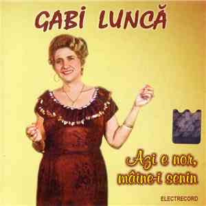 Gabi Luncă - Azi E Nor, Mâine-i Senin