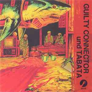 Guilty Connector Und Tabata - Guilty Connector Und Tabata
