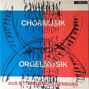 Helmut Müller , Ansgari-Kantorei Oldenburg - Chormusik Orgelmusik aus St. A ...